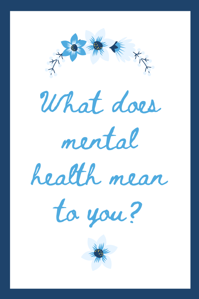 What does mental health mean to you