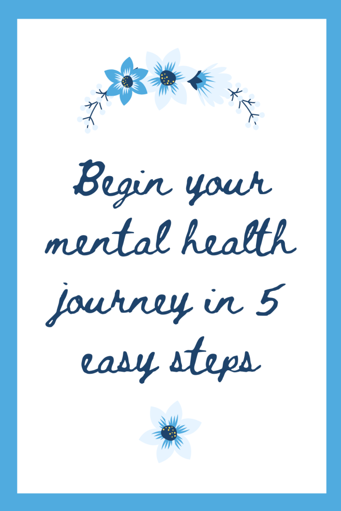 5 things you need to begin your mental health journey