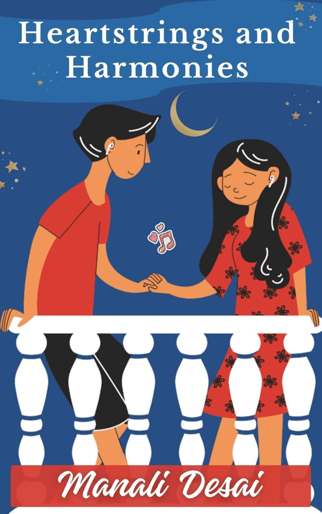 Heartstrings and Harmonies by Manali Desai