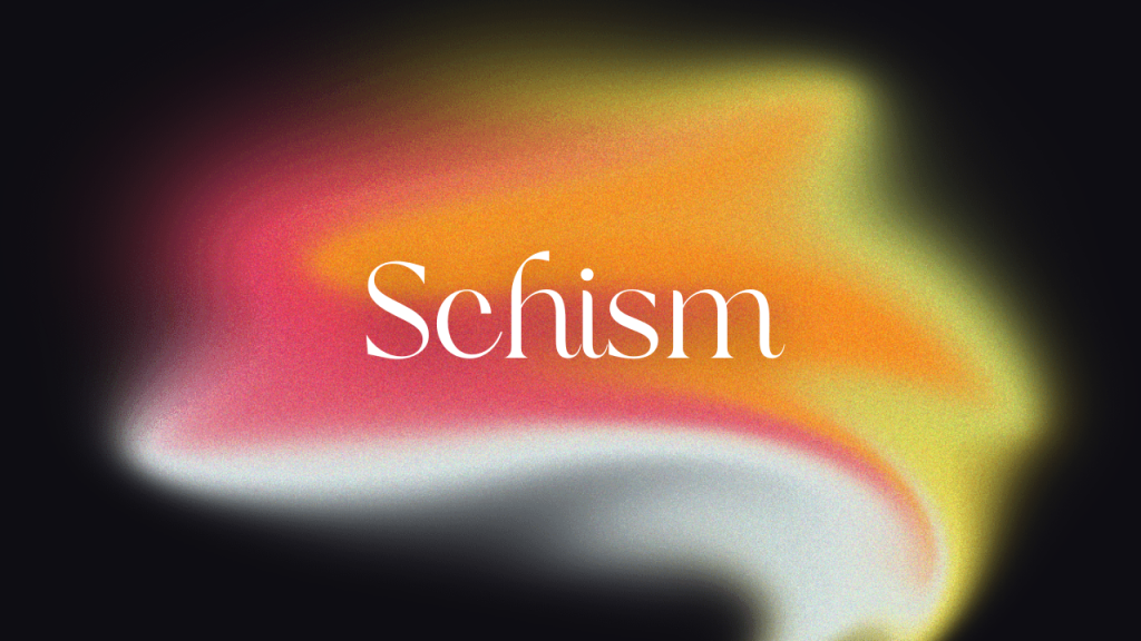Schism